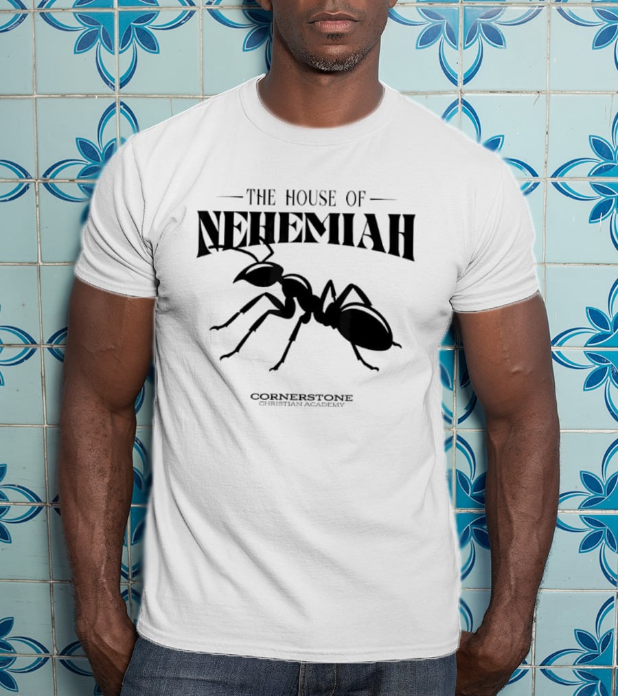 The House Of Nehemiah Ant Cornerstone Christian Academy T-Shirt