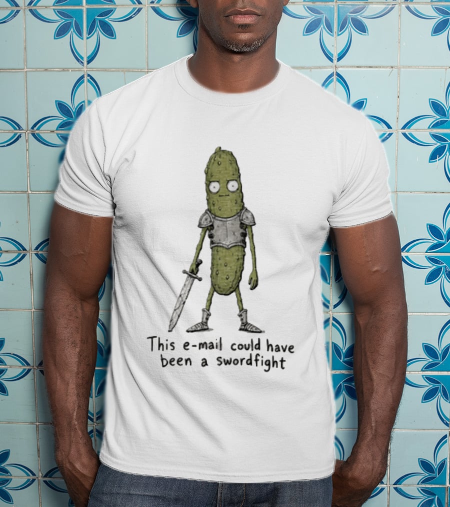 This Email Could Have Been A Swordfight Pickle Warrior Wearing Armor Holding Sword T-Shirt