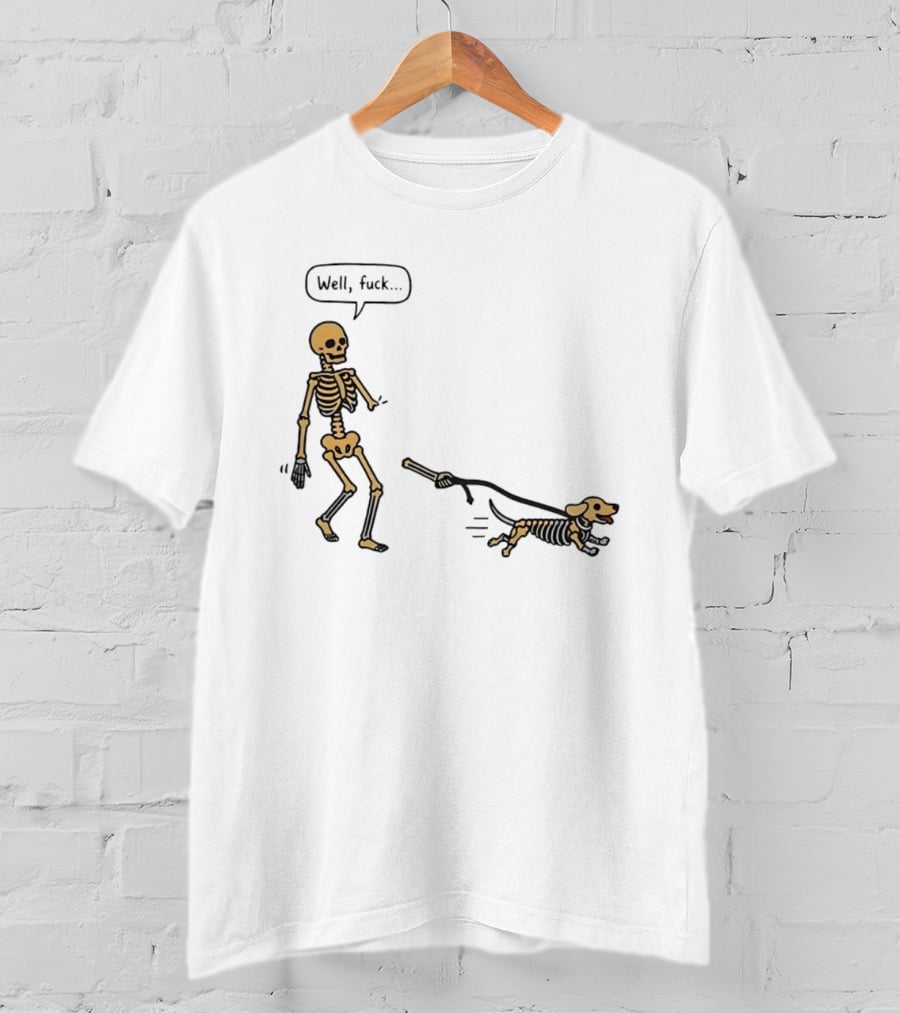 Skeleton Walking Dog Well Fuck Speech Bubble Humorous Skeleton Dog T-Shirt