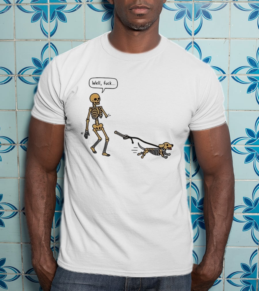 Skeleton Walking Dog Well Fuck Speech Bubble Humorous Skeleton Dog T-Shirt