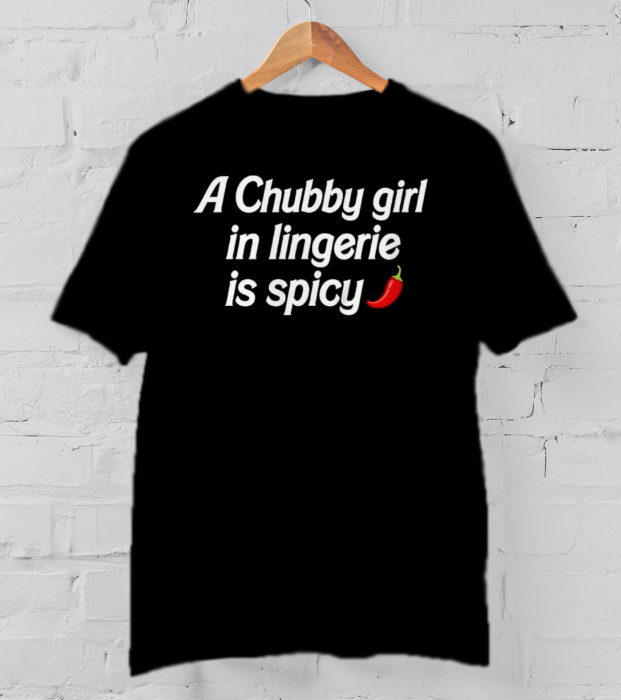 A Chubby Girl In Lingerie Is Spicy Red Chili Pepper Emoji Body Positive T-Shirt