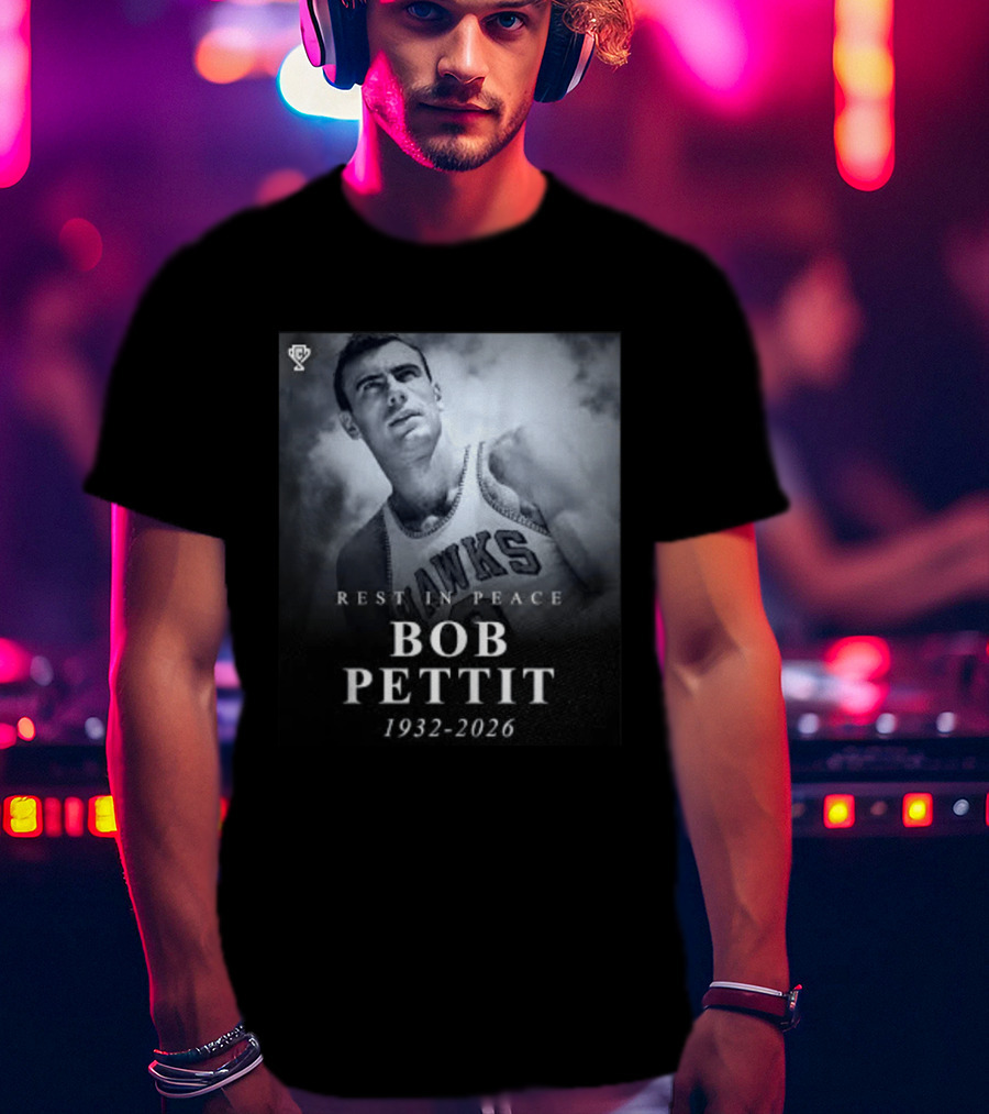 Rest In Peace Bob Pettit 1932 2026 Hawks Legend T-Shirt