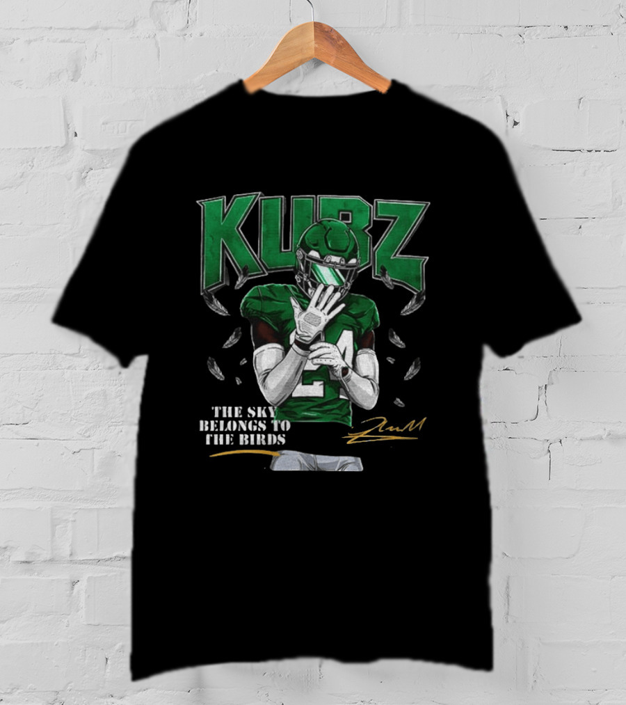 Kubz The Sky Belongs To The Birds 24 Philly Football Inspiring Fans T-Shirt