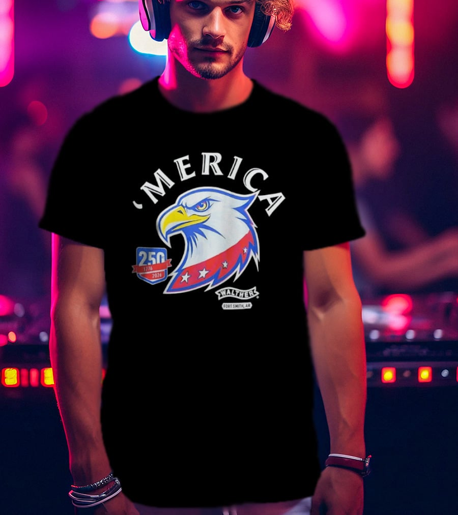 Merica 250th Anniversary 1776 2026 Walther Fort Smith AR Eagle T-Shirt