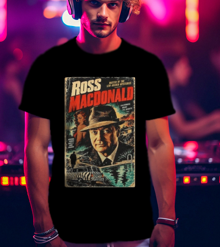 Ross Macdonald Master Of The Lew Archer Mysteries California Hides Its Secrets Missing People Dark Shadows T-Shirt