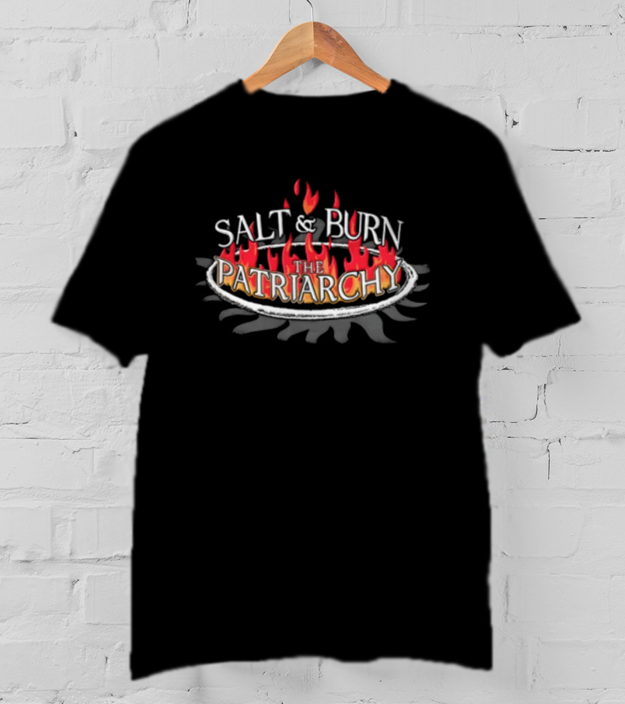 Salt And Burn The Patriarchy Red Orange Flames T-Shirt
