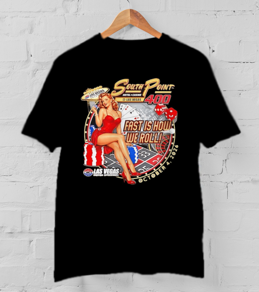 South Point 400 Las Vegas Motor Speedway Fast Is How We Roll October 4 2026 T-Shirt