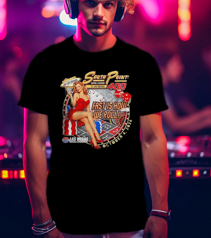 South Point 400 Las Vegas Motor Speedway Fast Is How We Roll October 4 2026 T-Shirt