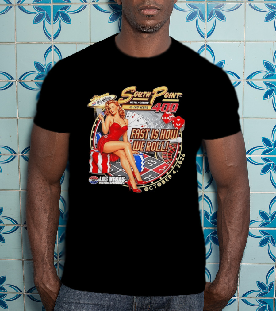 South Point 400 Las Vegas Motor Speedway Fast Is How We Roll October 4 2026 T-Shirt