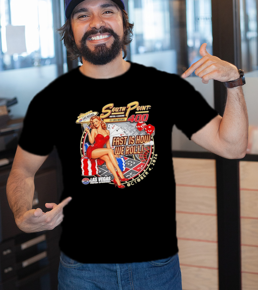 South Point 400 Las Vegas Motor Speedway Fast Is How We Roll October 4 2026 T-Shirt