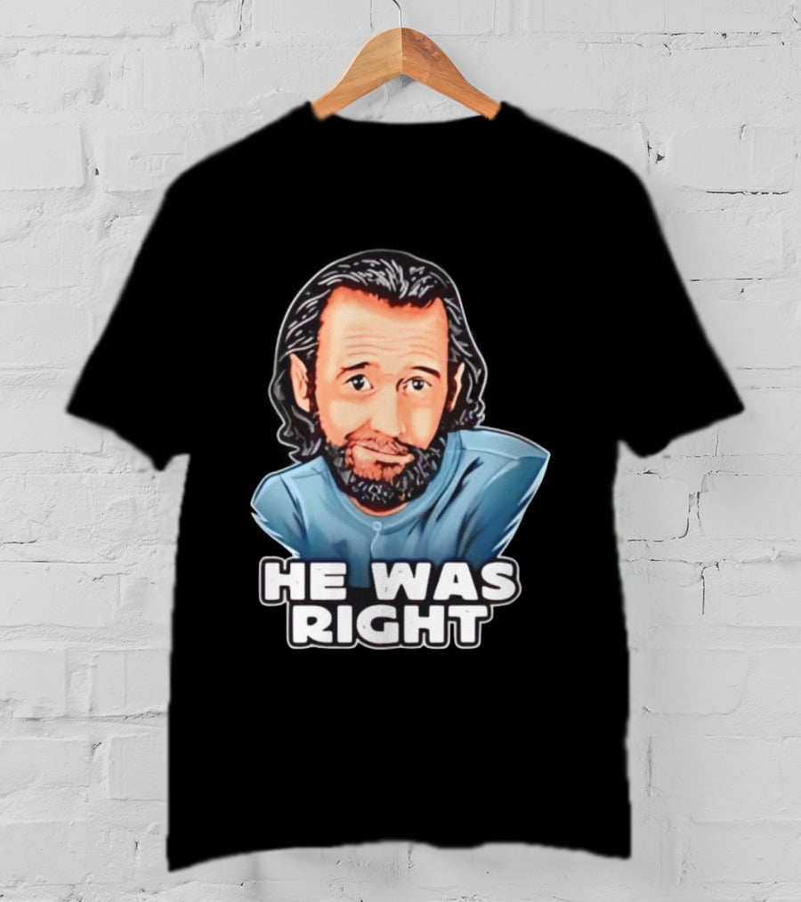 George Carlin He Was Right Comedy Legend T-Shirt