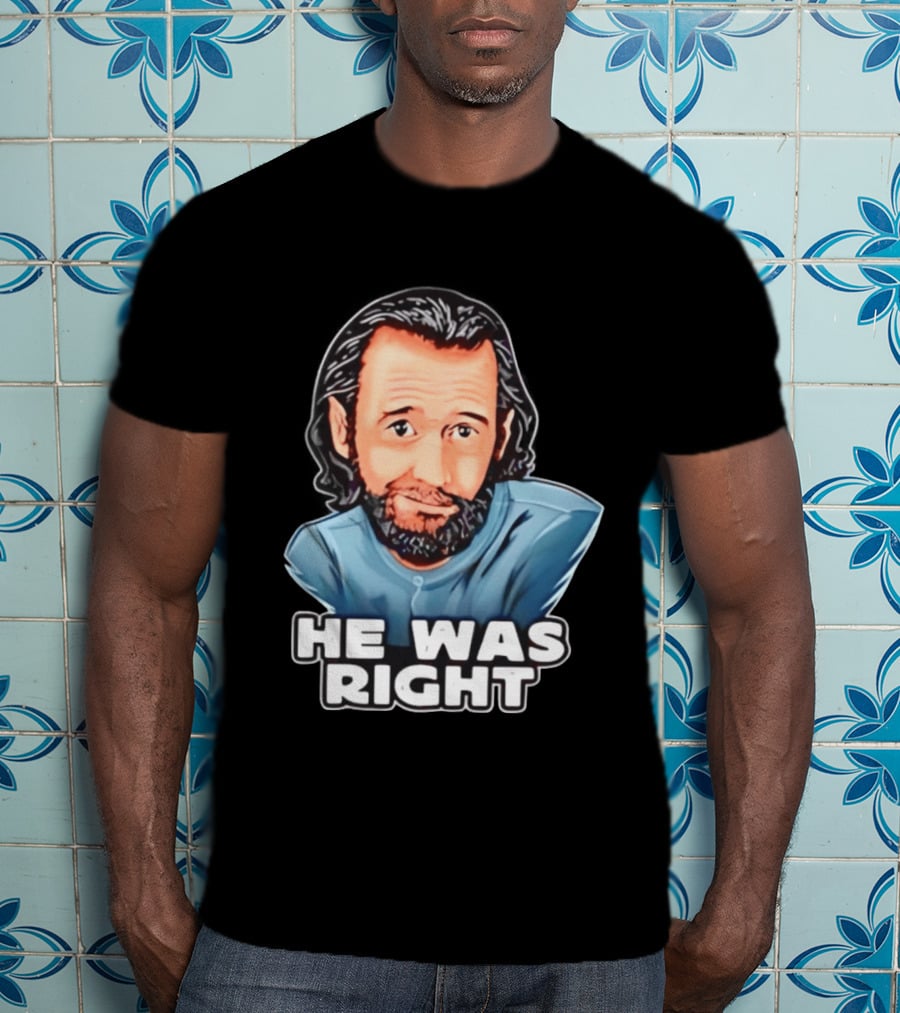 George Carlin He Was Right Comedy Legend T-Shirt