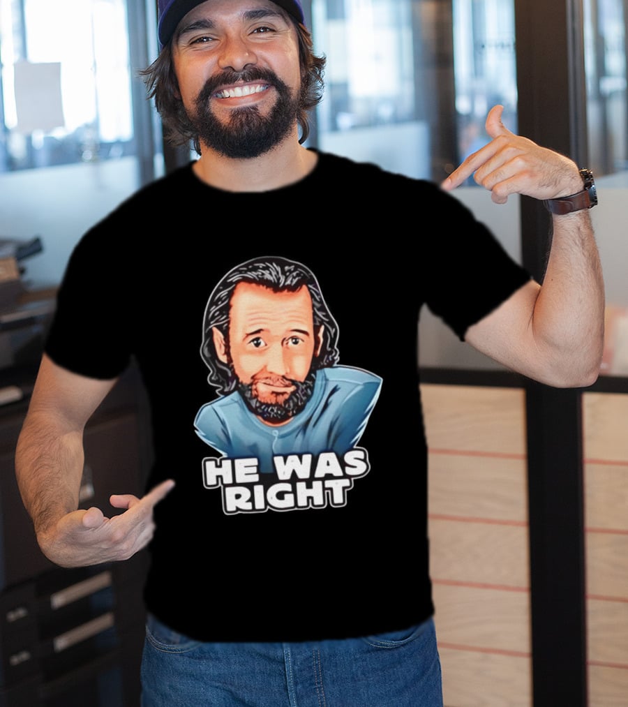 George Carlin He Was Right Comedy Legend T-Shirt