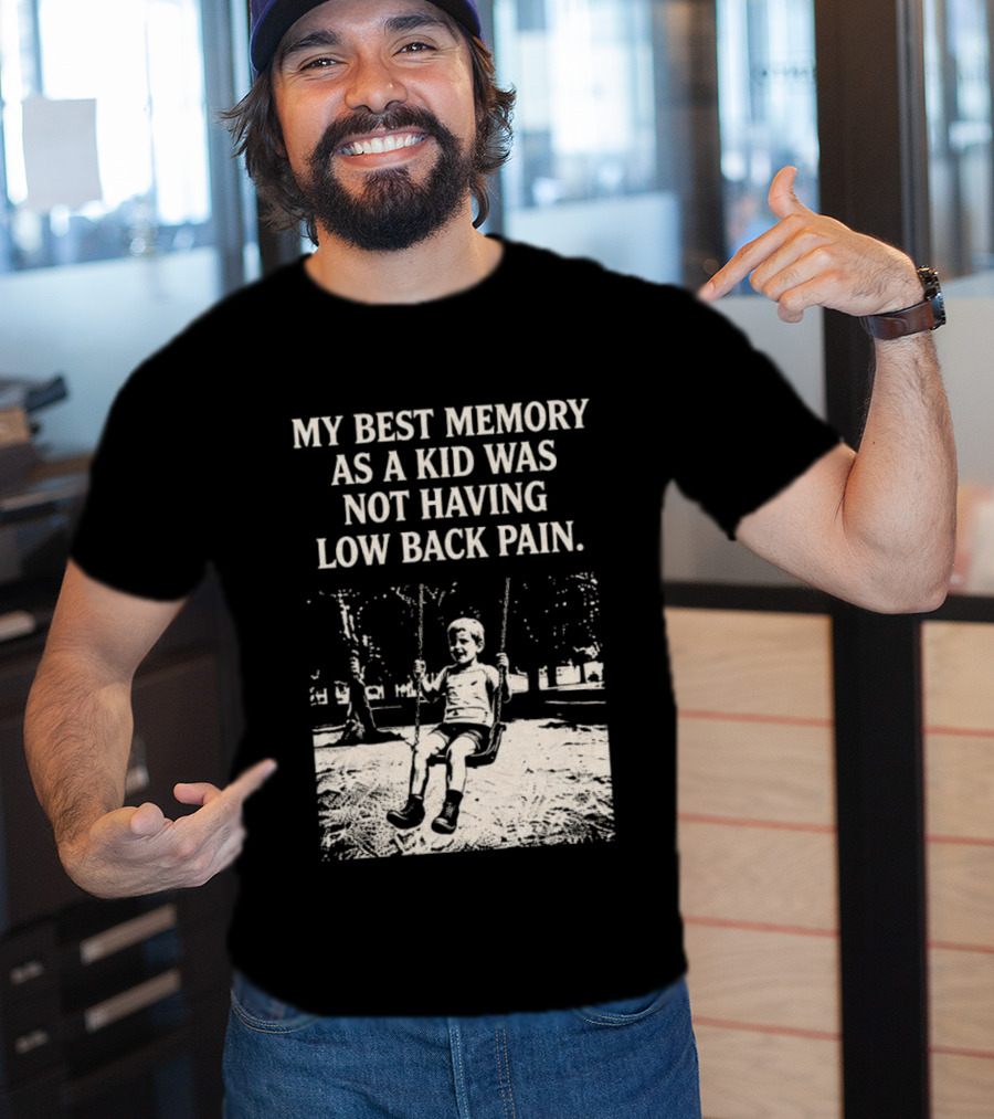 My Best Memory As A Kid Was Not Having Low Back Pain Swing Image T-Shirt