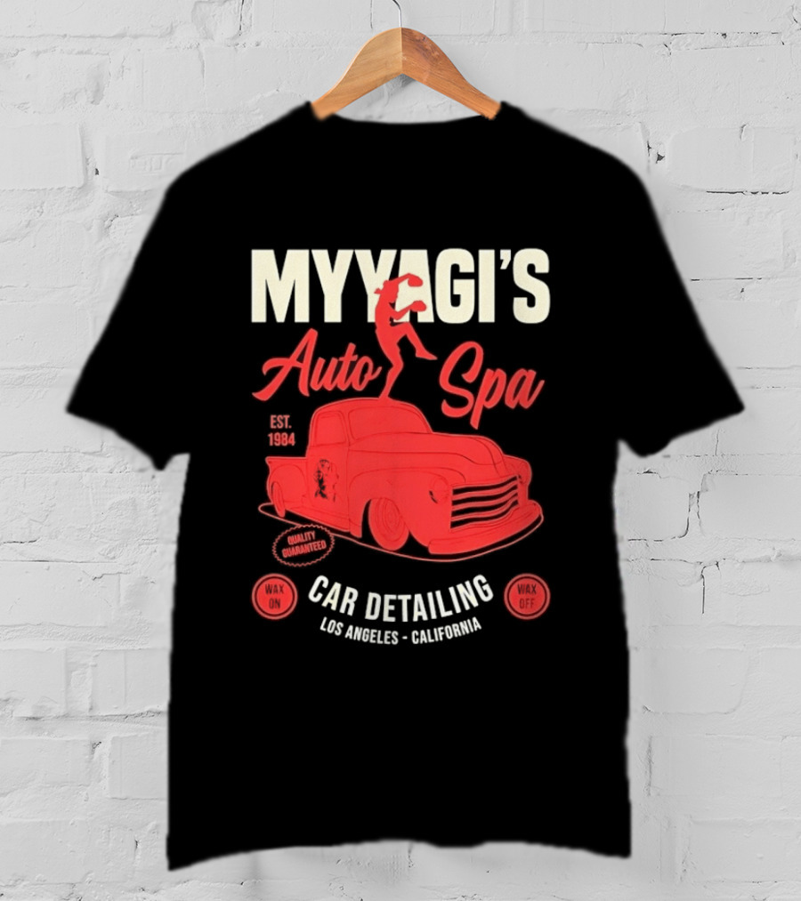 Myyagi's Auto Spa Established 1984 Quality Guaranteed Los Angeles California Car Detailing Wax On Wax Off T-Shirt