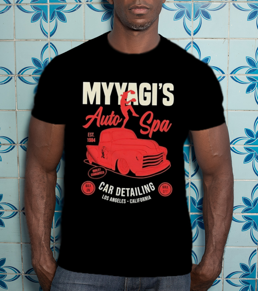 Myyagi's Auto Spa Established 1984 Quality Guaranteed Los Angeles California Car Detailing Wax On Wax Off T-Shirt