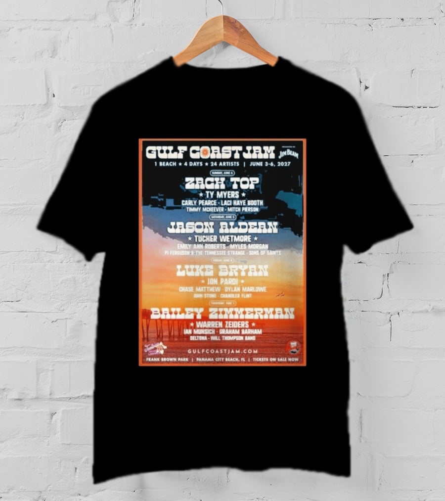 Gulf Coast Jam 2027 Panama City Beach June 3 6 Zach Top Jason Aldean Luke Bryan Bailey Zimmerman T-Shirt