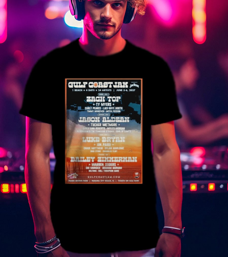 Gulf Coast Jam 2027 Panama City Beach June 3 6 Zach Top Jason Aldean Luke Bryan Bailey Zimmerman T-Shirt