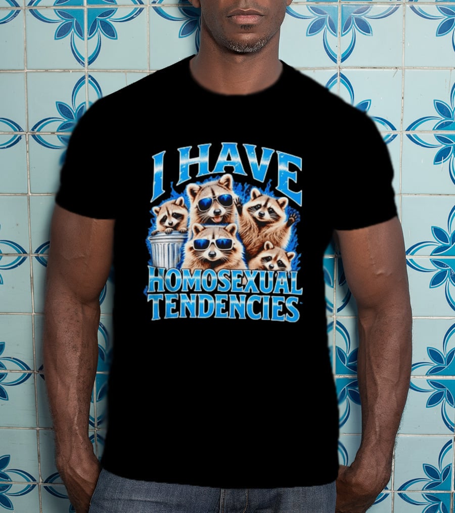 I Have Homosexual Tendencies Raccoon Squad Cool Shades Vibe T-Shirt