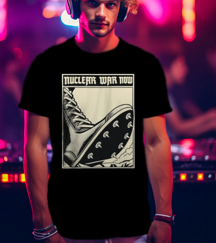 Nuclear War Now Spiked Boot Metal Punk Underground T-Shirt