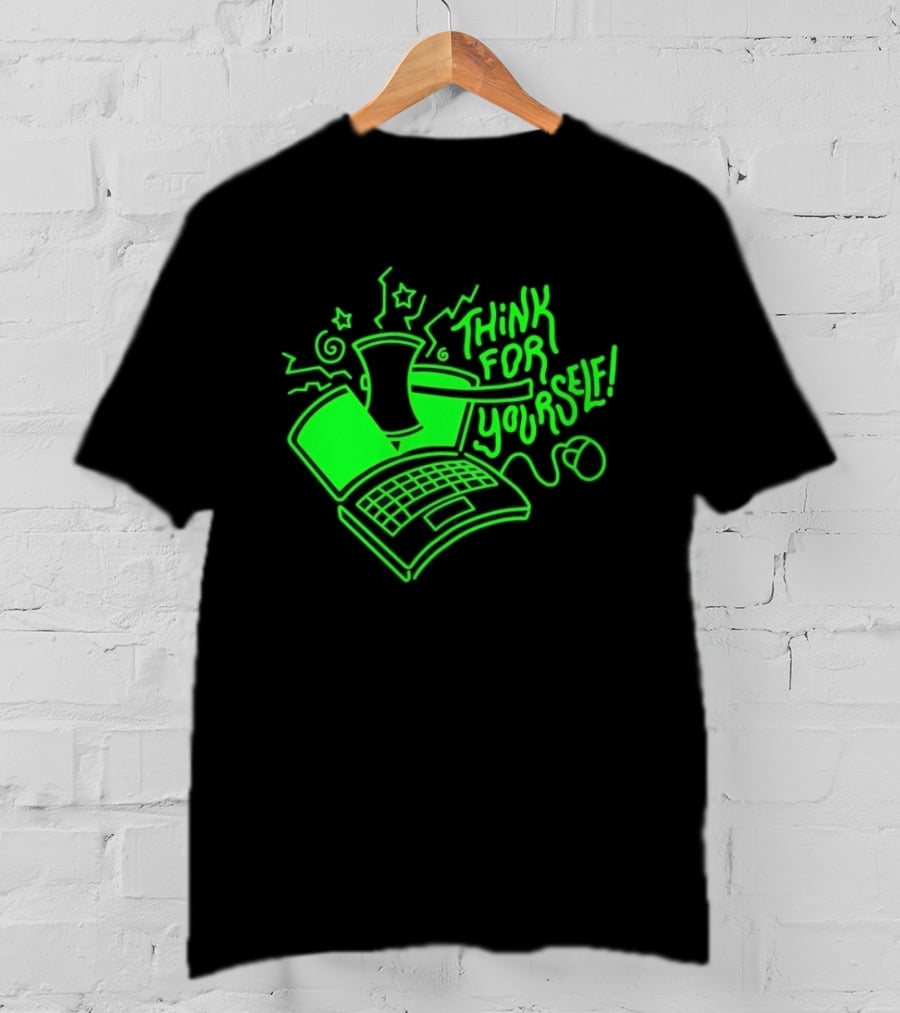Think For Yourself Laptop Axe Critical Thinking T-Shirt