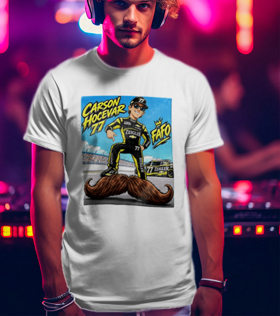 Carson Hocevar FAFO 77 Zeigler NASCAR Caricature Pointing At Mustache T-Shirt