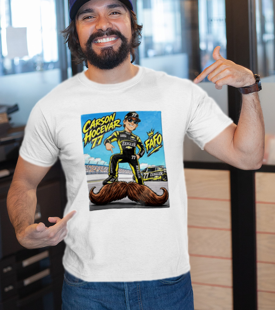 Carson Hocevar FAFO 77 Zeigler NASCAR Caricature Pointing At Mustache T-Shirt