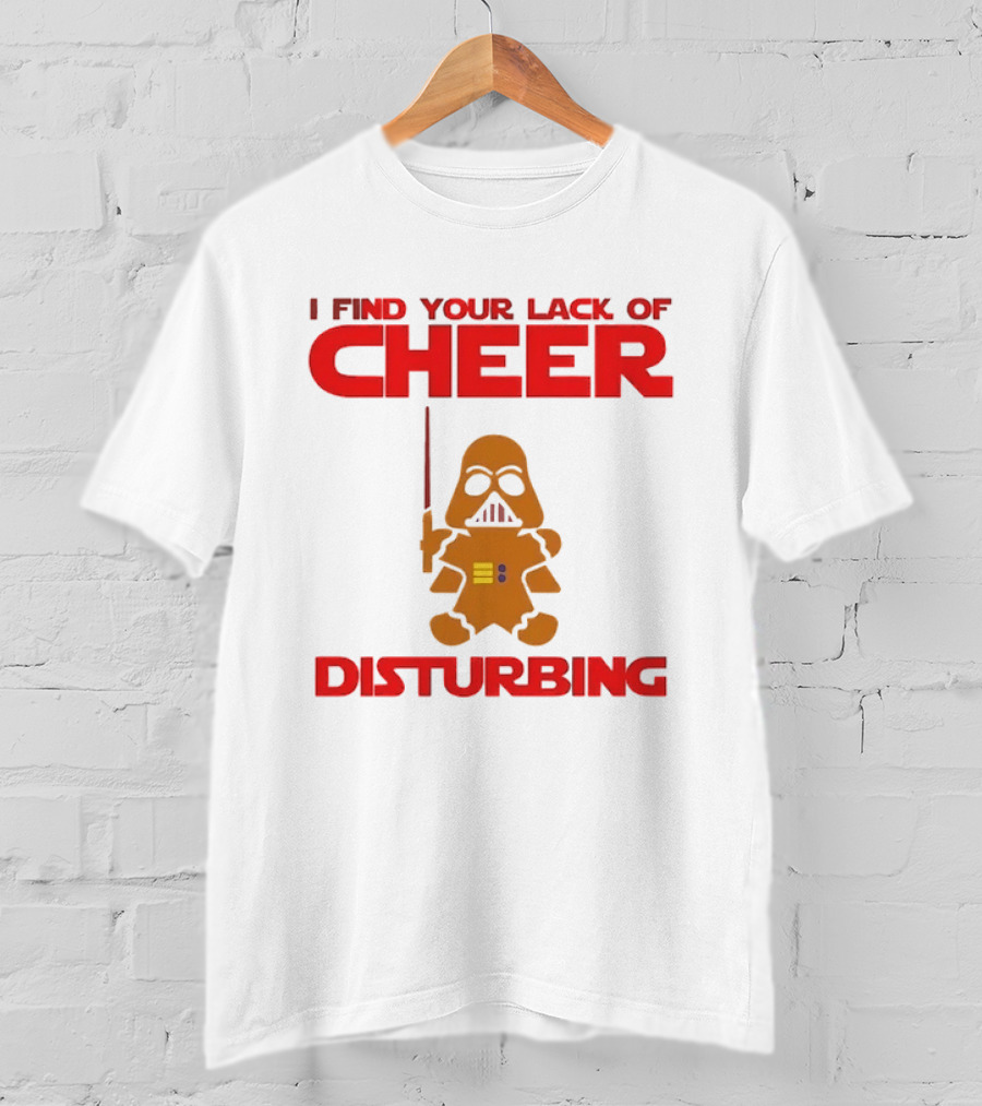 Darth Vader Gingerbread Man I Find Your Lack Of Cheer Disturbing T-Shirt