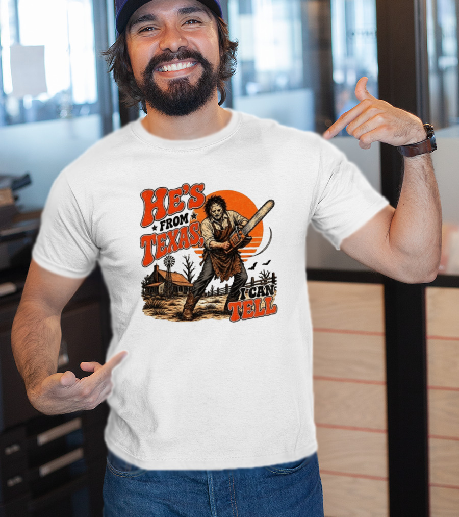 He's From Texas I Can Tell Halloween Slasher Chainsaw House Scene T-Shirt