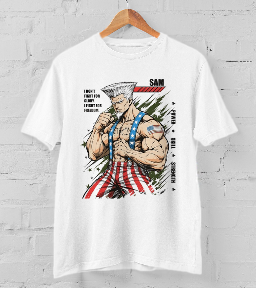 Sam I Don't Fight For Glory I Fight For Freedom American Power Courage Strength T-Shirt