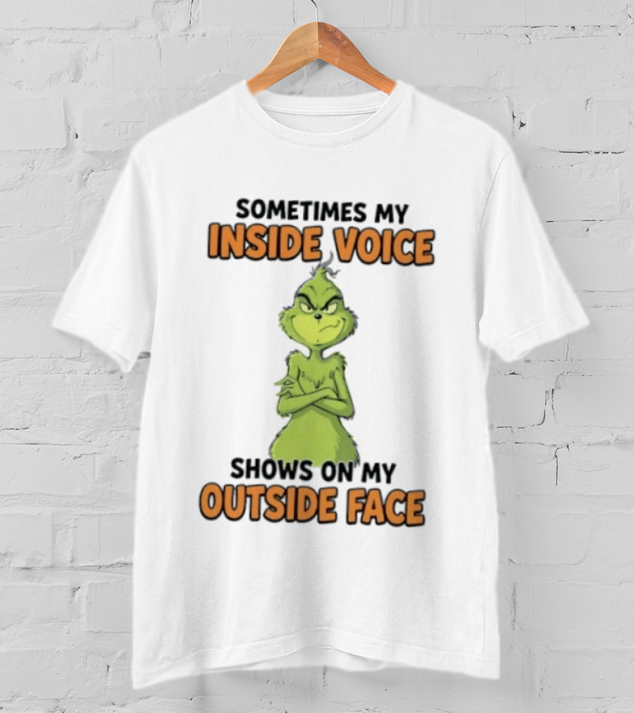 Sometimes My Inside Voice Shows On My Outside Face Grinch T-Shirt