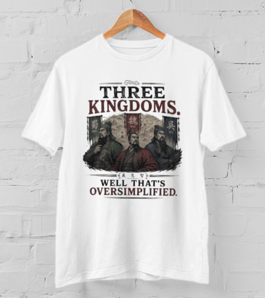 Three Kingdoms Well That's Oversimplified Wei Shu Wu T-Shirt
