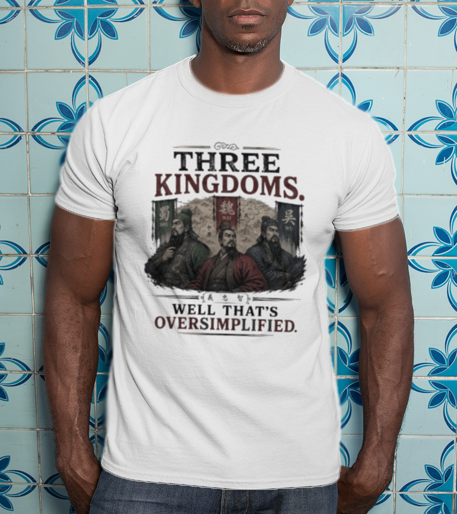 Three Kingdoms Well That's Oversimplified Wei Shu Wu T-Shirt