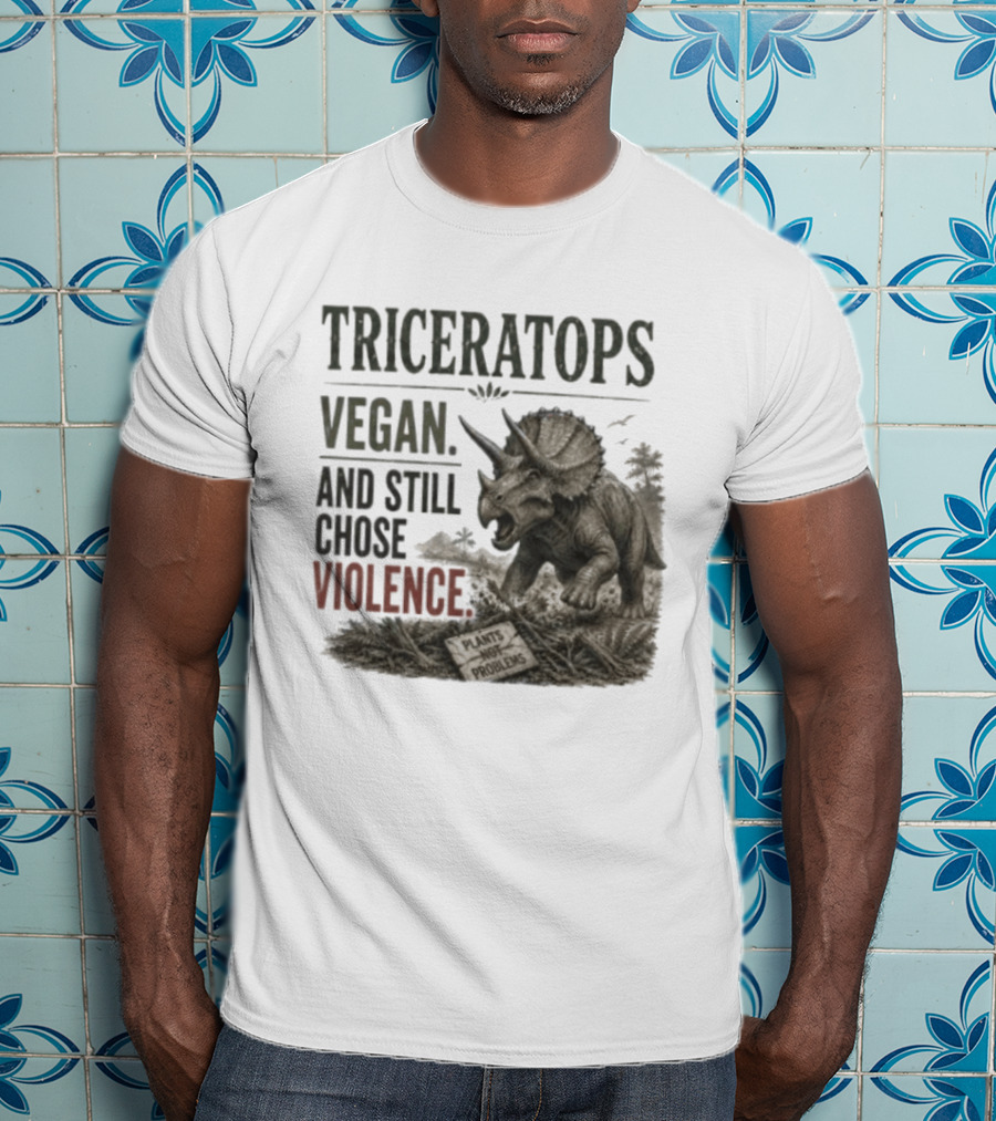 Triceratops Vegan And Still Chose Violence Plants Over Problems T-Shirt
