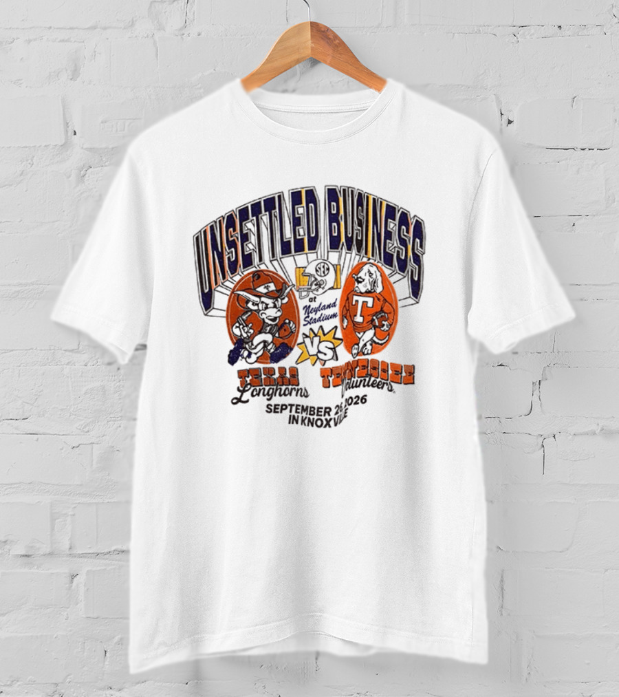 Unsettled Business Texas Longhorns Vs Tennessee Volunteers September 26 In Knoxville T-Shirt