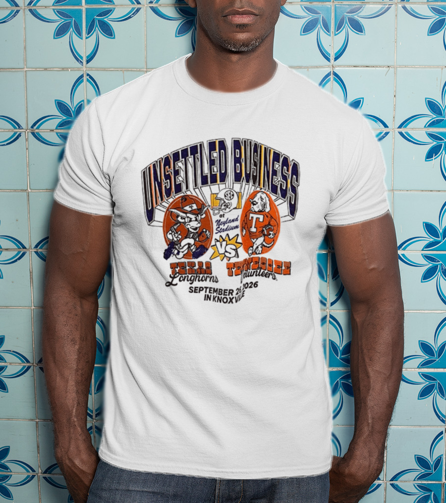 Unsettled Business Texas Longhorns Vs Tennessee Volunteers September 26 In Knoxville T-Shirt