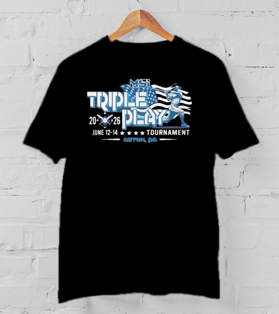 MSI Triple Play Tournament 2026 June 12 14 Aston PA Baseball Event T-Shirt