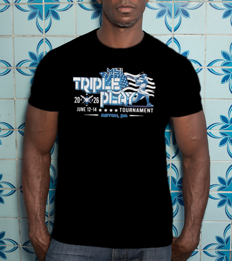 MSI Triple Play Tournament 2026 June 12 14 Aston PA Baseball Event T-Shirt