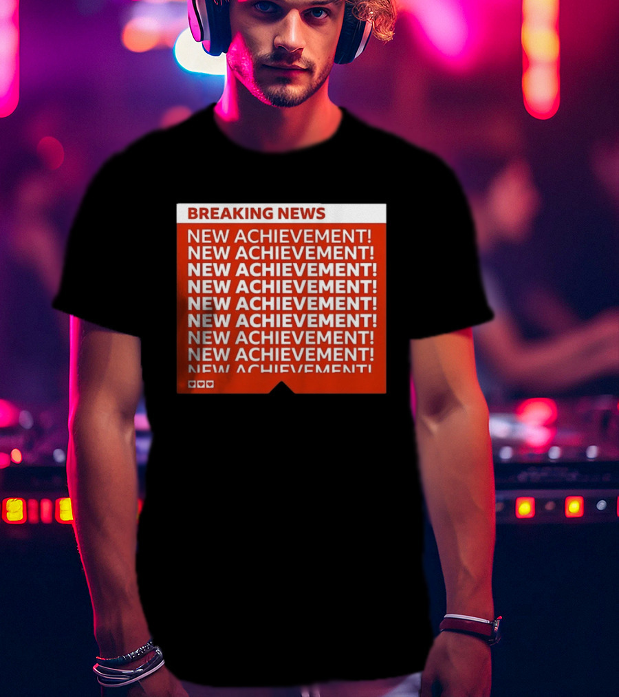 Breaking News New Achievement Gaming Milestone New Achievement Repeated T-Shirt