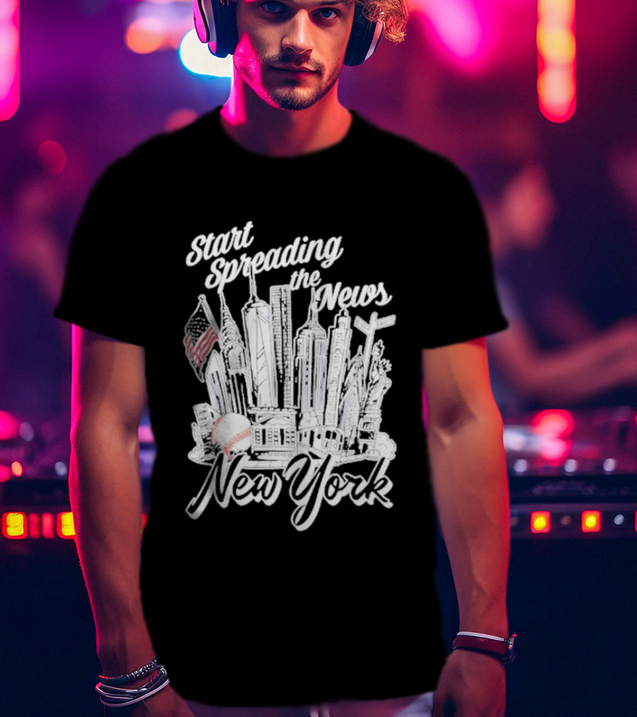 New York Start Spreading The News Skyline American Flag Baseball T-Shirt