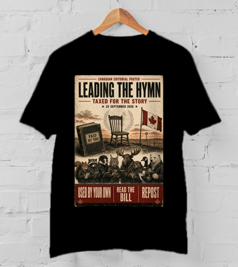 Canadian Editorial Leading The Hymn September 25 2026 Paid By You Read The Bill Repost T-Shirt