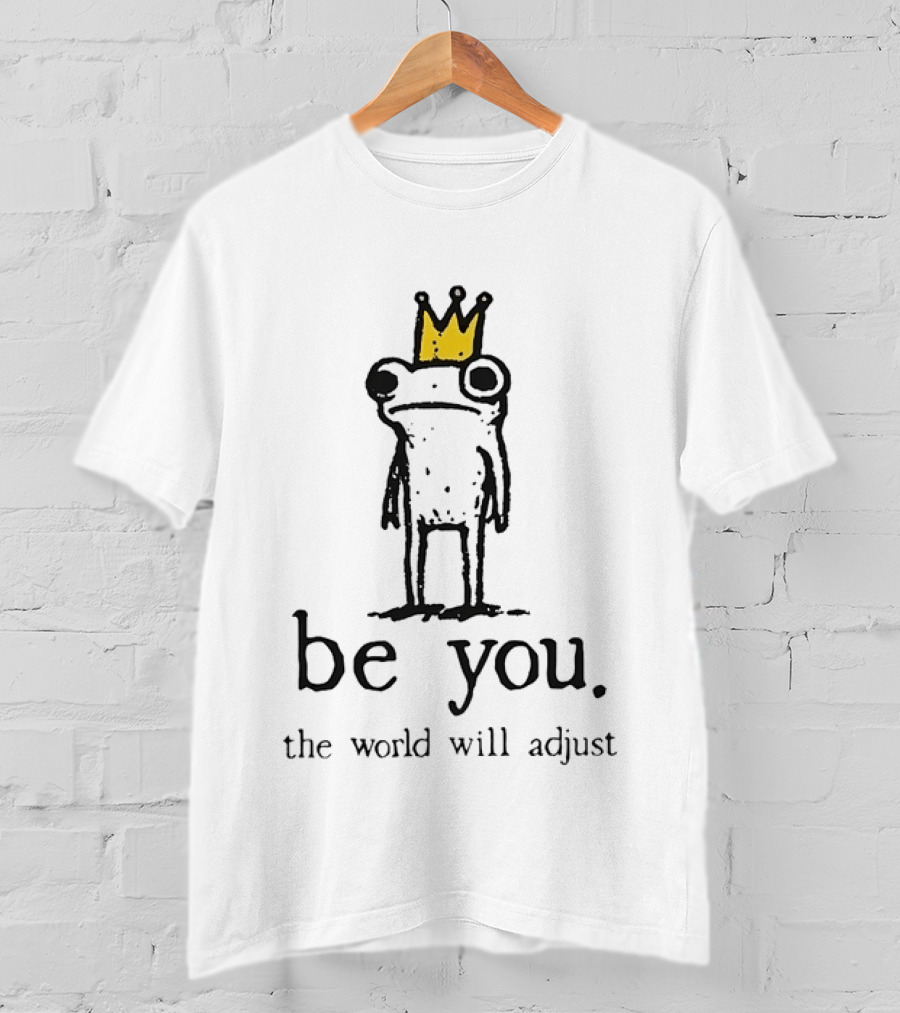 Be You The World Will Adjust Frog With Crown T-Shirt