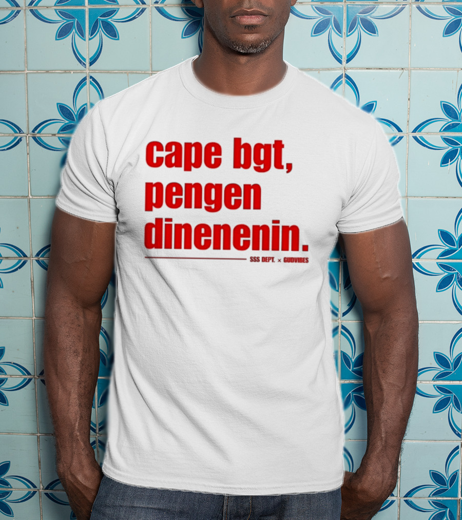Cape Bgt Pengen Dinenin SSS Dept Gudvibes Collaboration T-Shirt