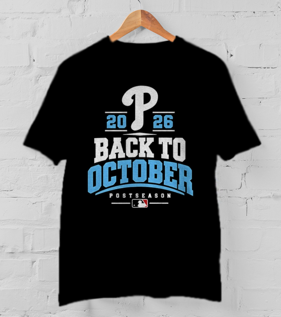Philadelphia Phillies P 2026 Back To October MLB Postseason T-Shirt