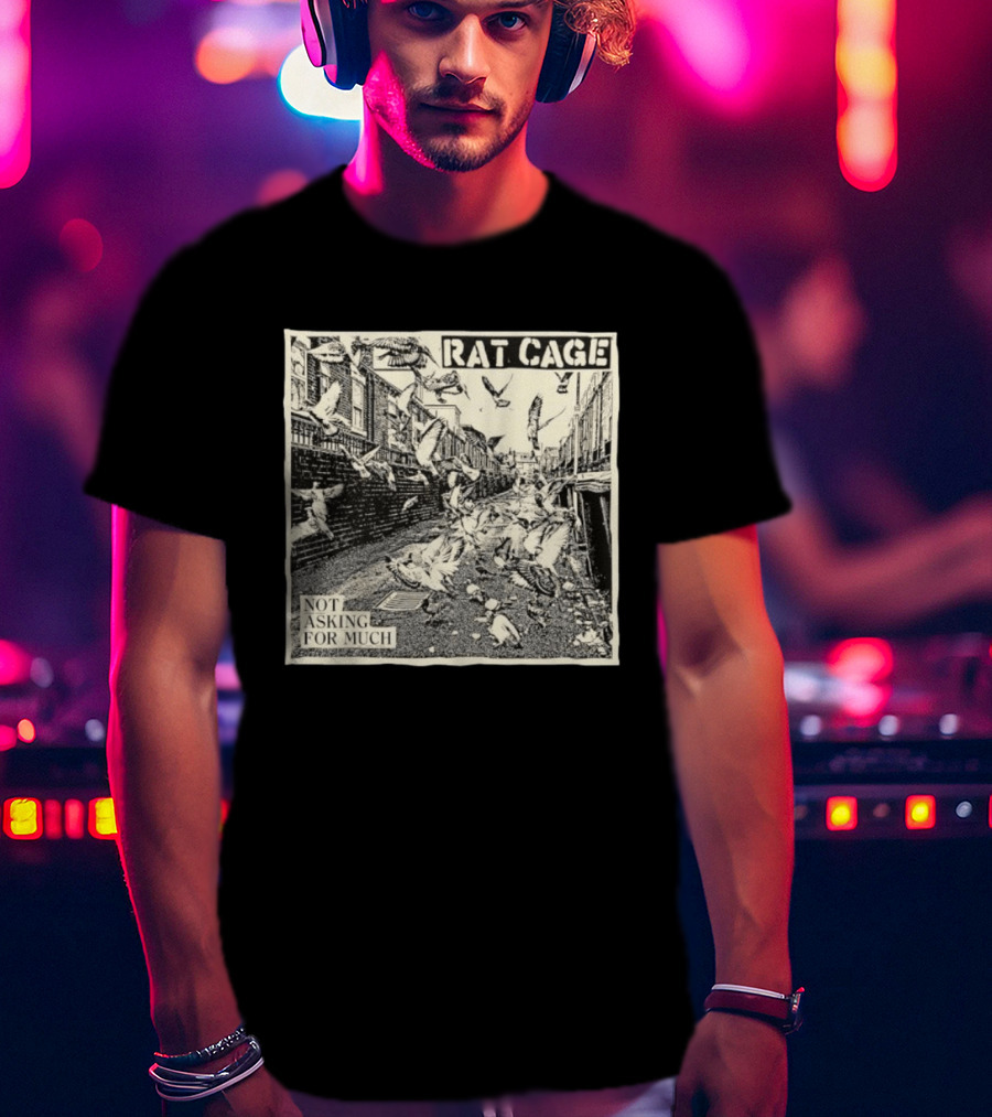 Rat Cage Not Asking For Much Pigeon Alley Scene T-Shirt