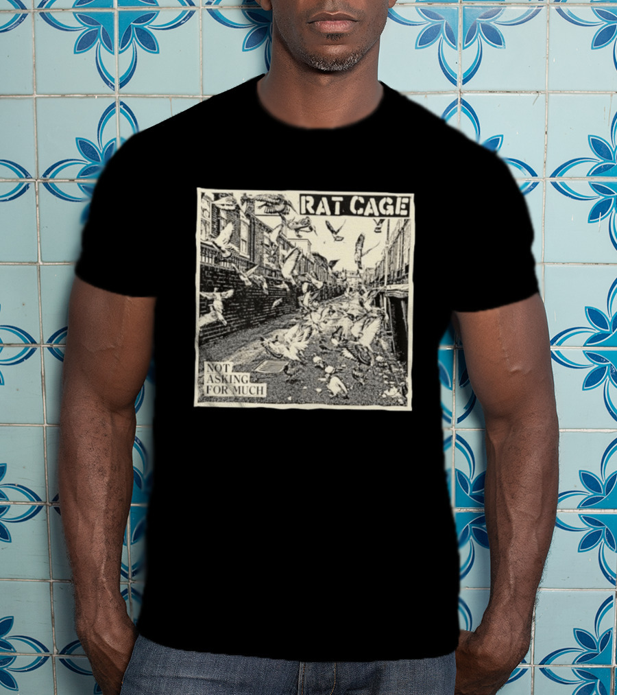 Rat Cage Not Asking For Much Pigeon Alley Scene T-Shirt