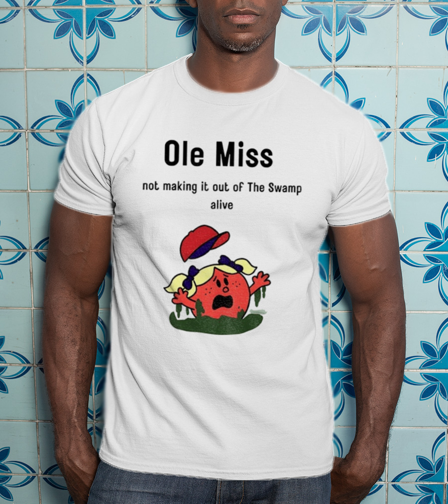 Ole Miss Little Miss Not Making It Out Of The Swamp Alive T-Shirt