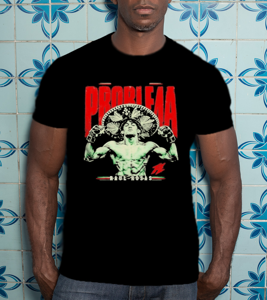 Raul Rosas El Nino Problema UFC Champion 2026 T-Shirt