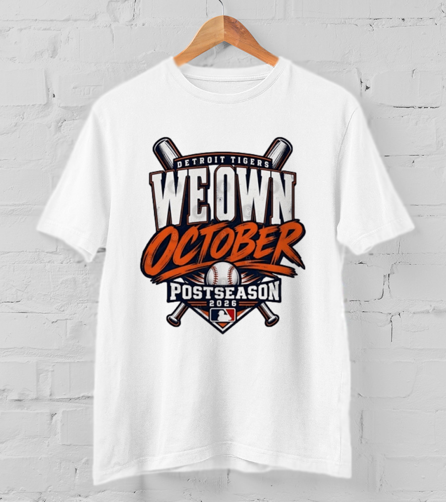 Detroit Tigers We Own October 2026 MLB Postseason T-Shirt