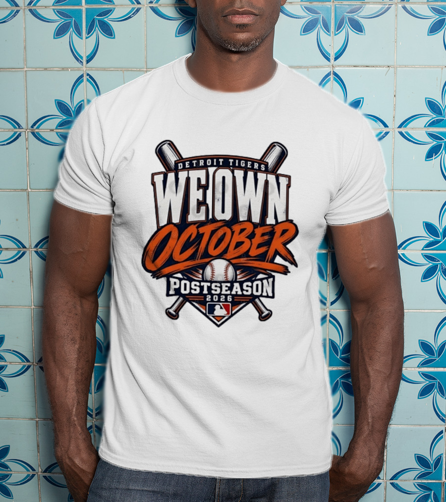 Detroit Tigers We Own October 2026 MLB Postseason T-Shirt